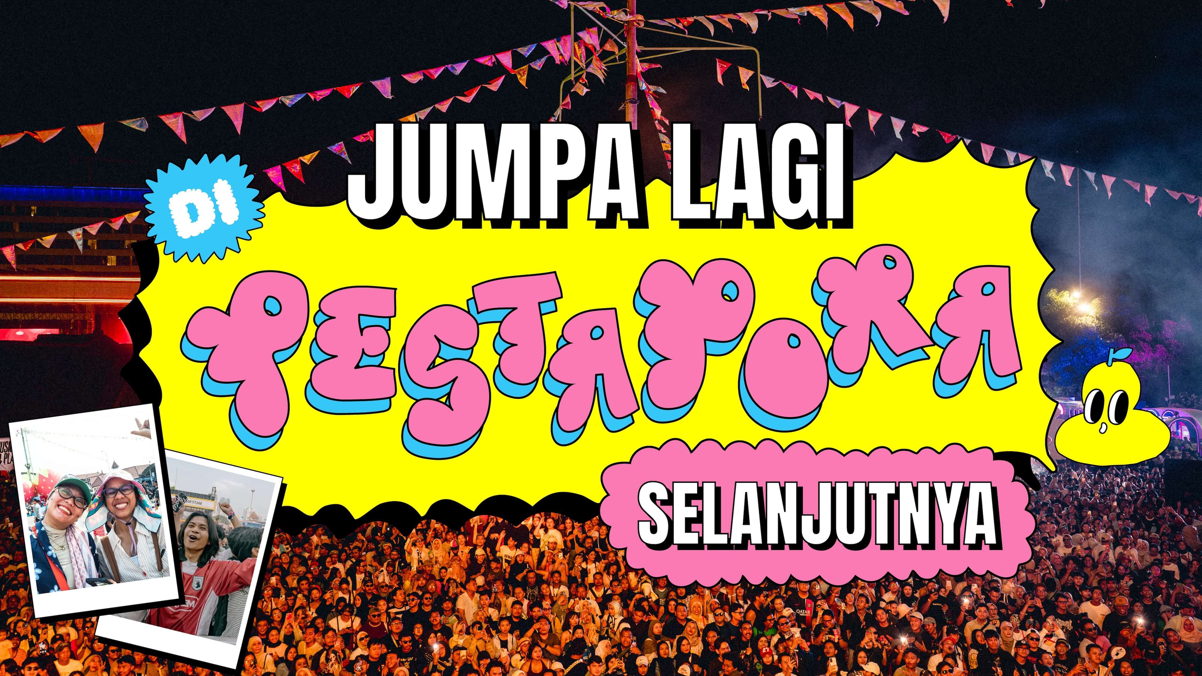 Sampai jumpa lagi di pestapora selanjutnya